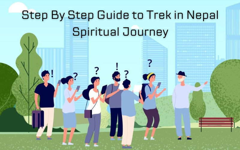 Step By Step Guide to Trek in Nepal: Spiritual Journey